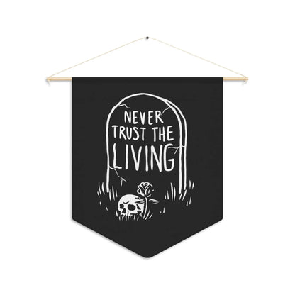 Never Trust Living Pennant - Geek House Creations