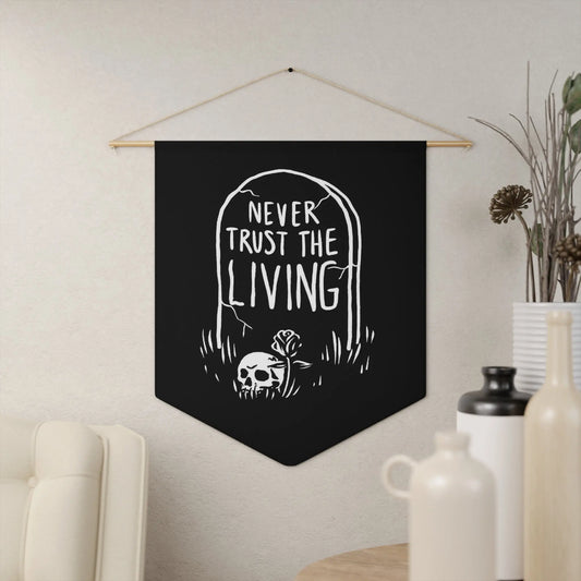 Never Trust Living Pennant - Geek House Creations