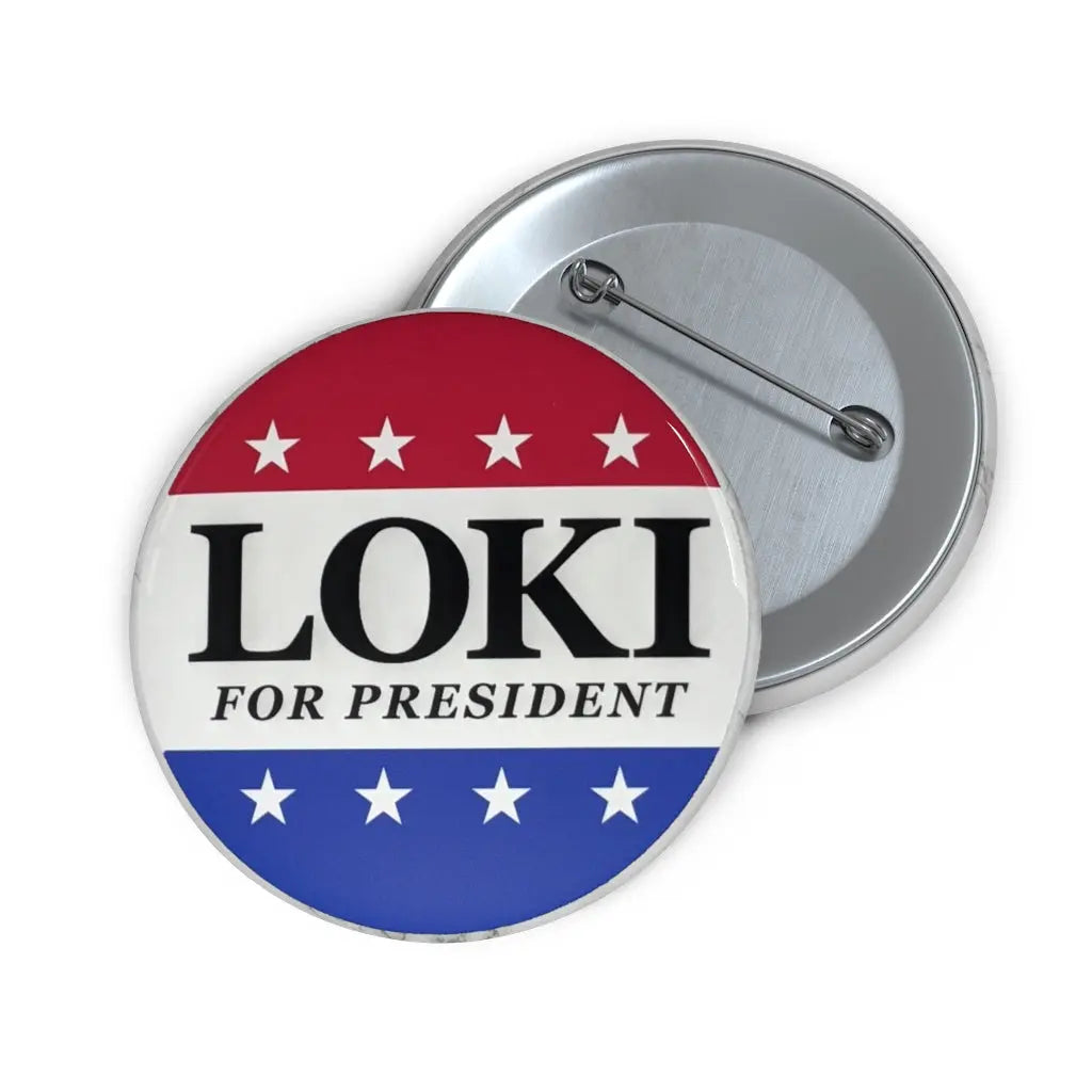 Loki For President Pin Buttons - Geek House Creations